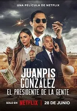 Ver Película Juanpis Gonzlez: El presidente de la gente (2024)