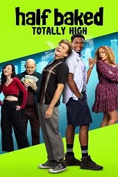 Ver Pelcula Half Baked: Totally High (2024)