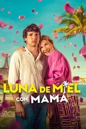 Ver Pelicula Luna de miel con mam (2025)